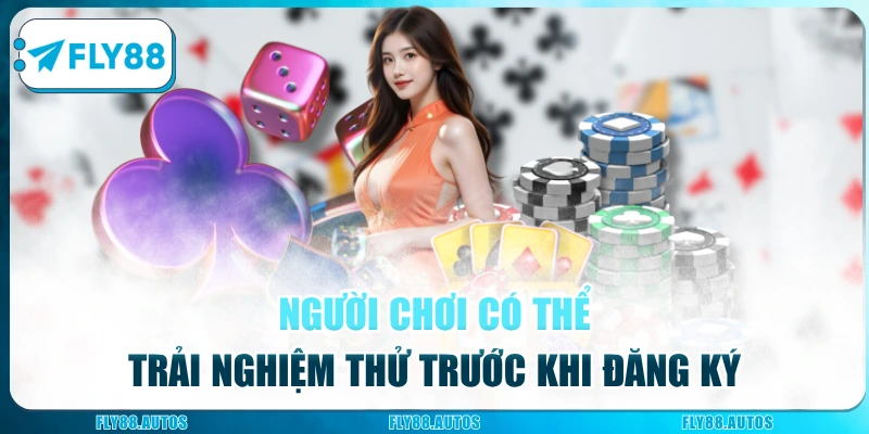 Người chơi có thể trải nghiệm thử trước khi đăng ký