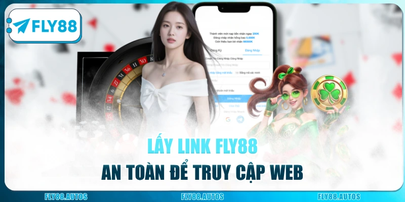 Lấy link Fly88 an toàn để truy cập web