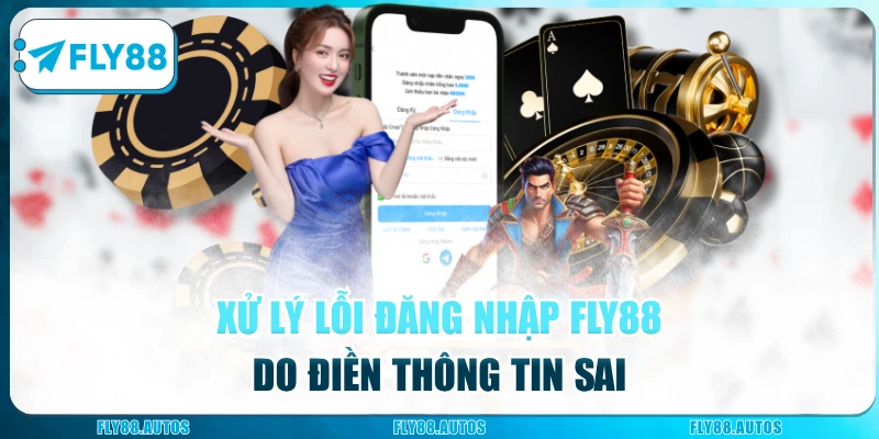 Xử lý lỗi đăng nhập Fly88 do điền thông tin sai