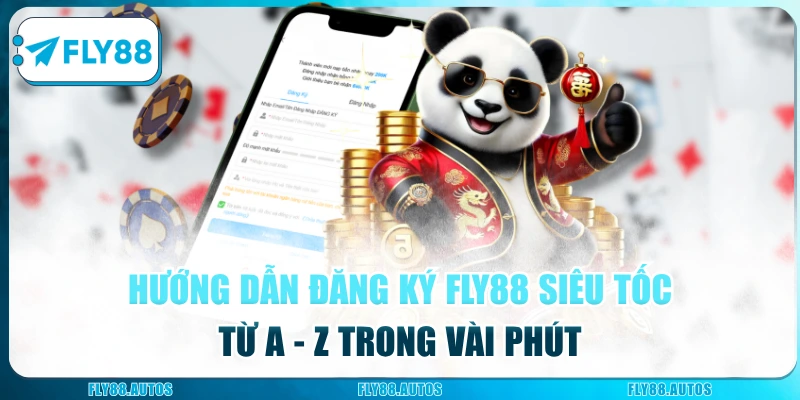 Hướng Dẫn Đăng Ký Fly88 Siêu Tốc Từ A - Z Trong Vài Phút