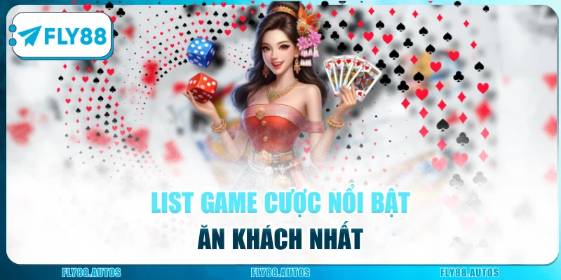 List game cược nổi bật ăn khách nhất