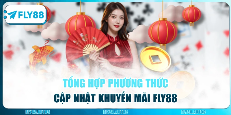 Tổng hợp phương thức cập nhật khuyến mãi Fly88