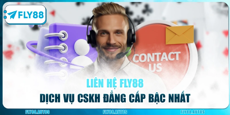 Dịch vụ CSKH đẳng cấp hội viên nhận được khi liên hệ Fly88