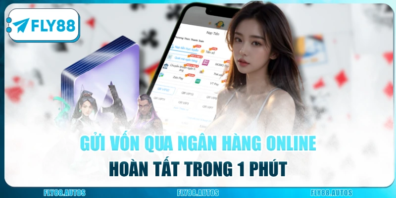 Gửi vốn qua ngân hàng online hoàn tất trong 1 phút