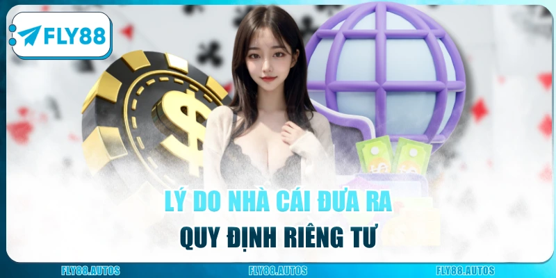 Lý do nhà cái đưa ra quy định riêng tư