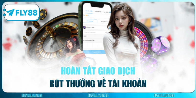 Hoàn tất giao dịch rút thưởng tại Fly88 về tài khoản