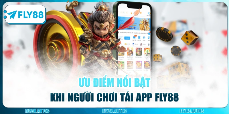 Ưu điểm nổi bật khi người chơi tải app Fly88