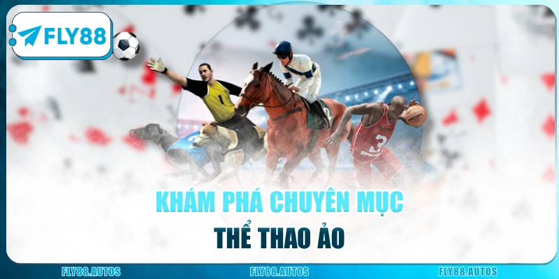 Khám phá chuyên mục thể thao ảo
