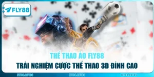 Thể Thao Ảo Fly88 - Trải Nghiệm Cược Thể Thao 3D Đỉnh Cao