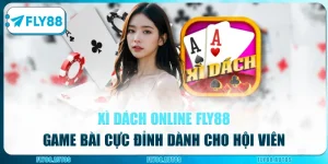 Xì Dách Online Fly88 - Game Bài Cực Đỉnh Dành Cho Hội Viên